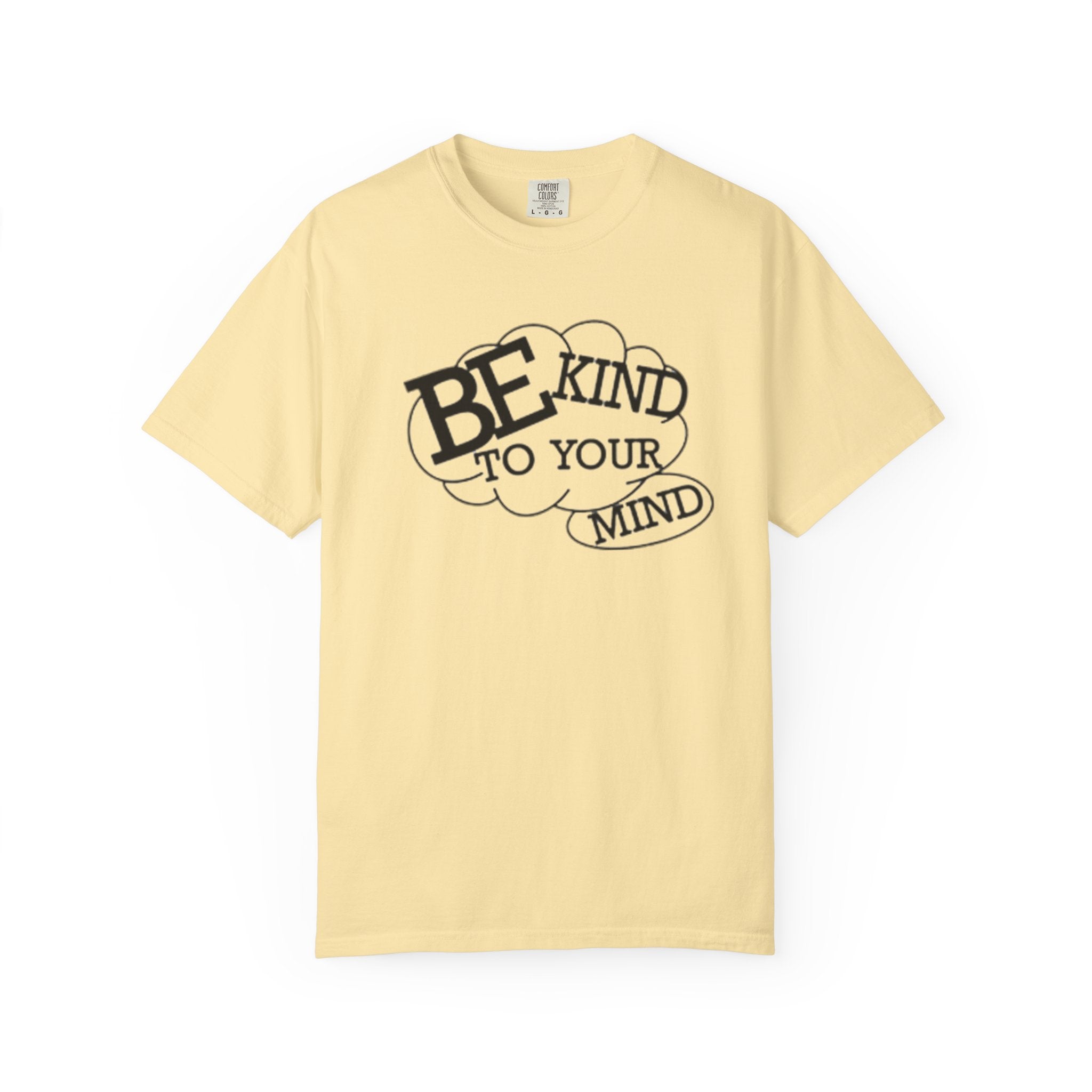 Be Kind to Your Mind T-Shirt — Mental Health Awareness Graphic Tee