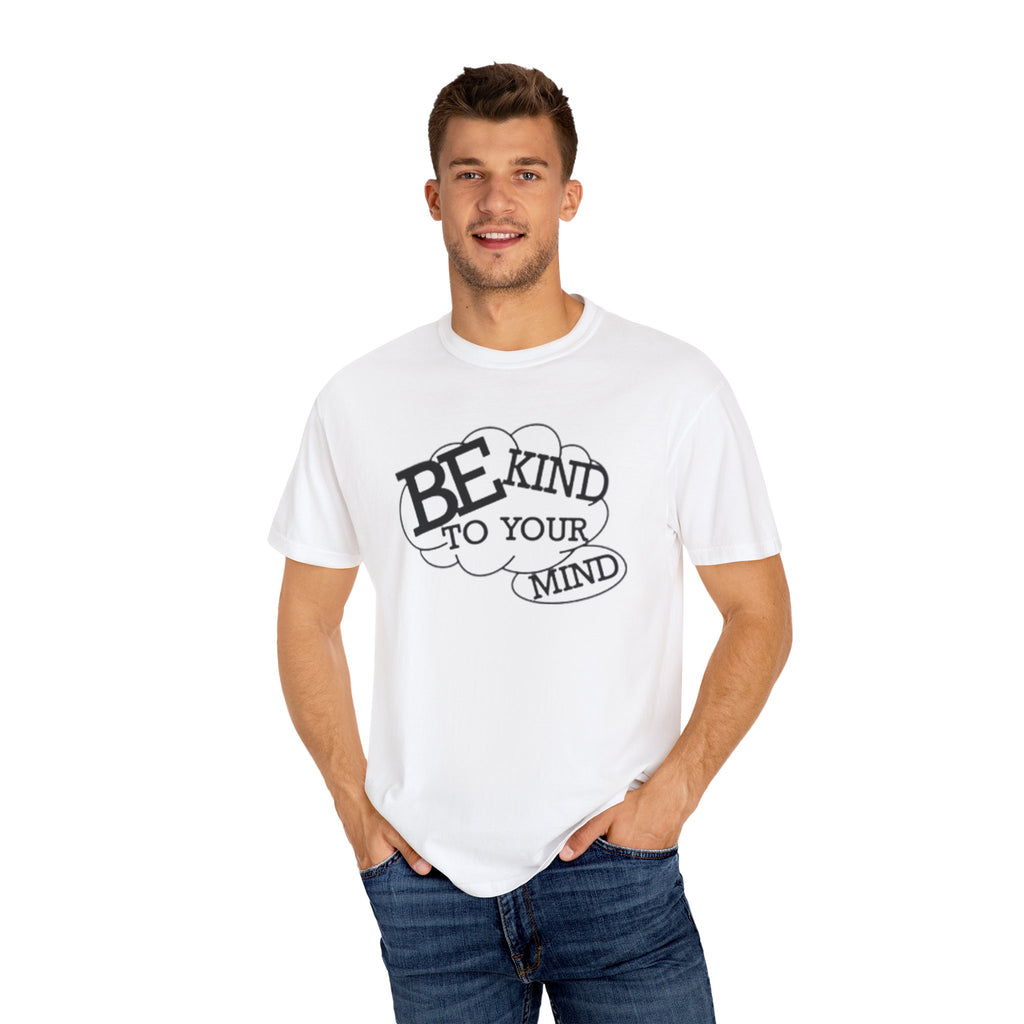 Be Kind to Your Mind T-Shirt — Mental Health Awareness Graphic Tee