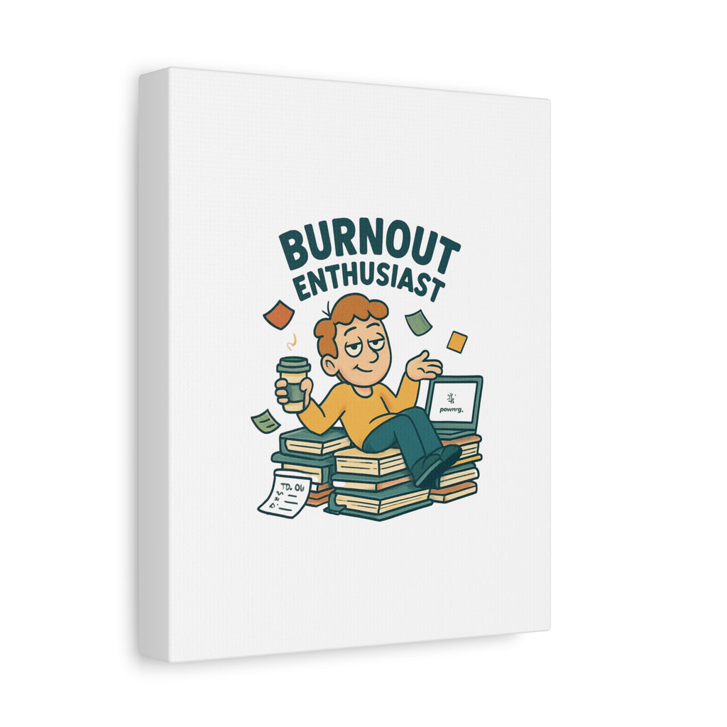 Burnout Enthusiast Canvas Print — Funny Office Wall Art for Overworked Professionals