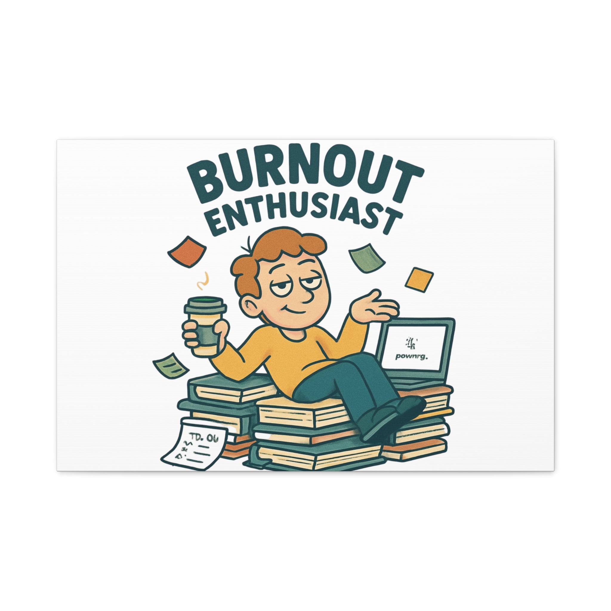 Burnout Enthusiast Canvas Print — Funny Office Wall Art for Overworked Professionals