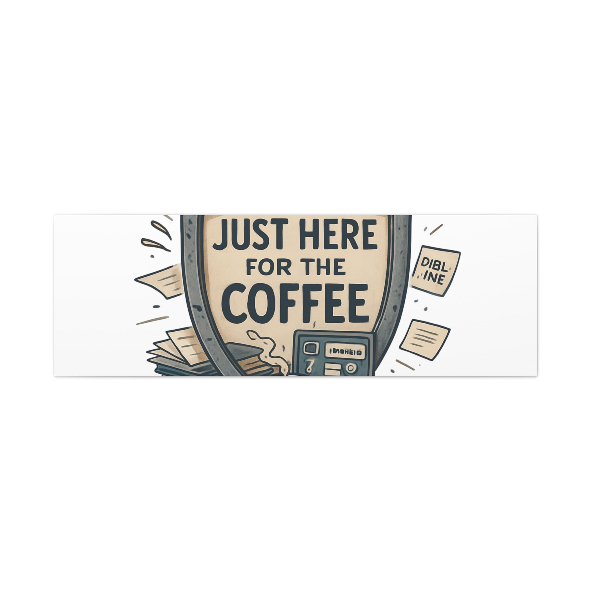 Just Here for the Coffee Canvas Wall Art — Funny Office Coffee Decor