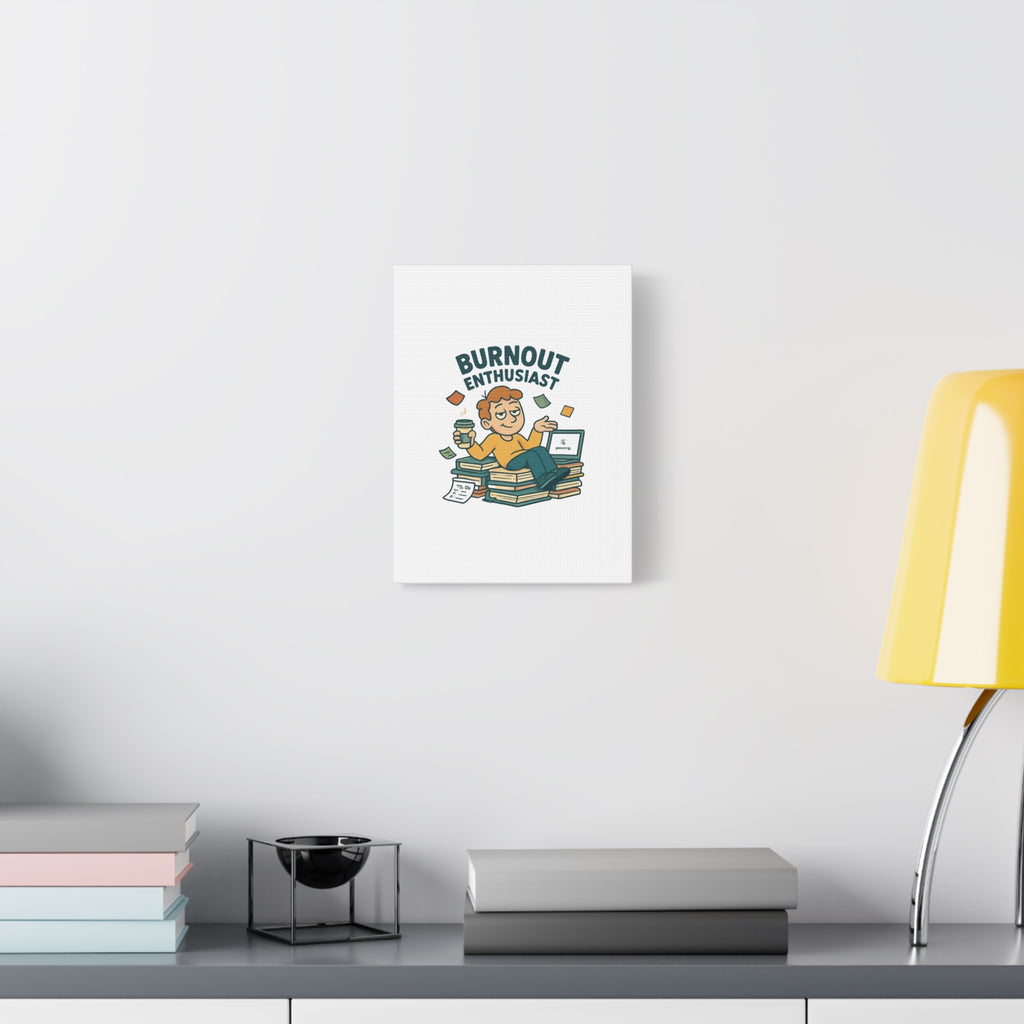 Burnout Enthusiast Canvas Print — Funny Office Wall Art for Overworked Professionals