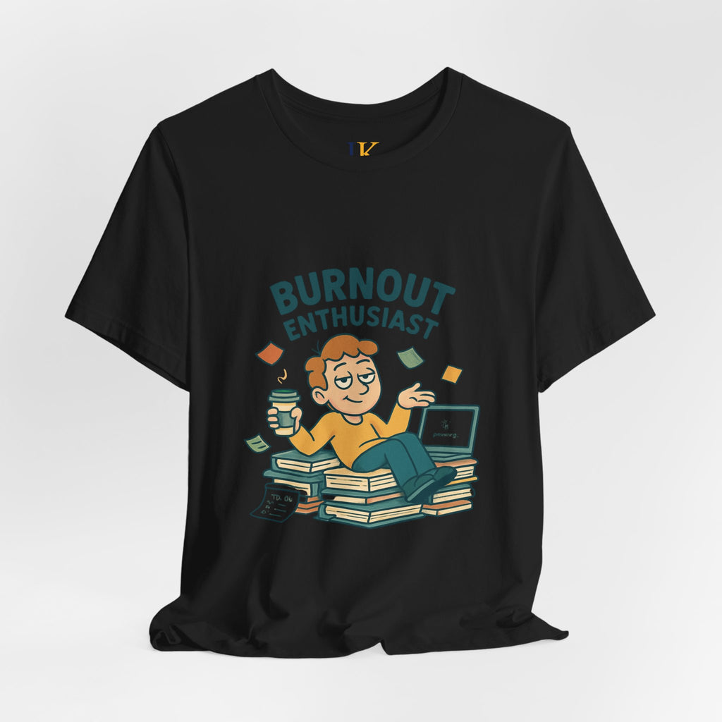 Burnout Enthusiast T-Shirt — Funny Work Stress Graphic Tee