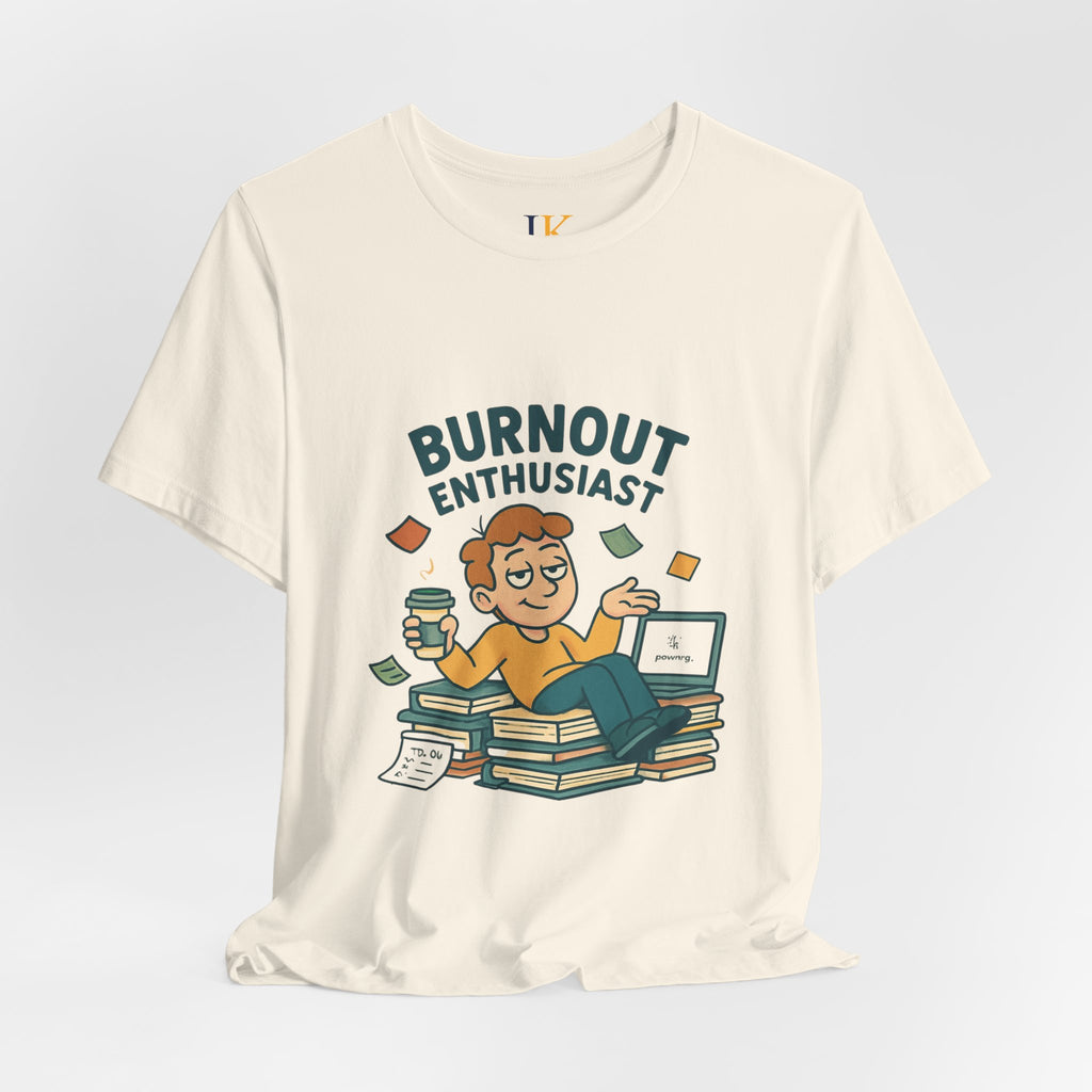 Burnout Enthusiast T-Shirt — Funny Work Stress Graphic Tee