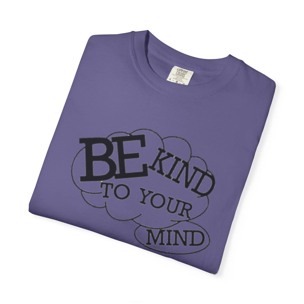 Be Kind to Your Mind T-Shirt — Mental Health Awareness Graphic Tee