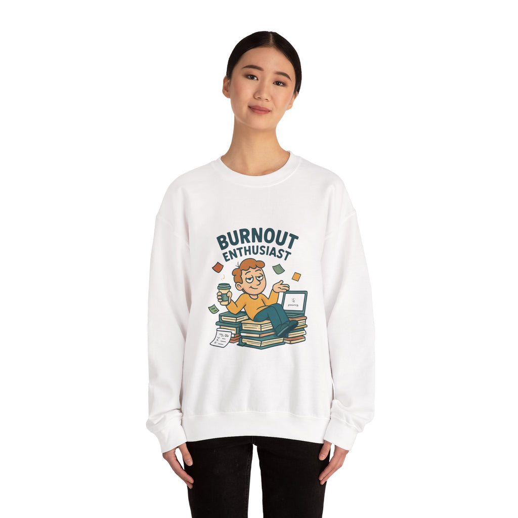 Burnout Enthusiast Sweatshirt — Funny Work Stress Crewneck