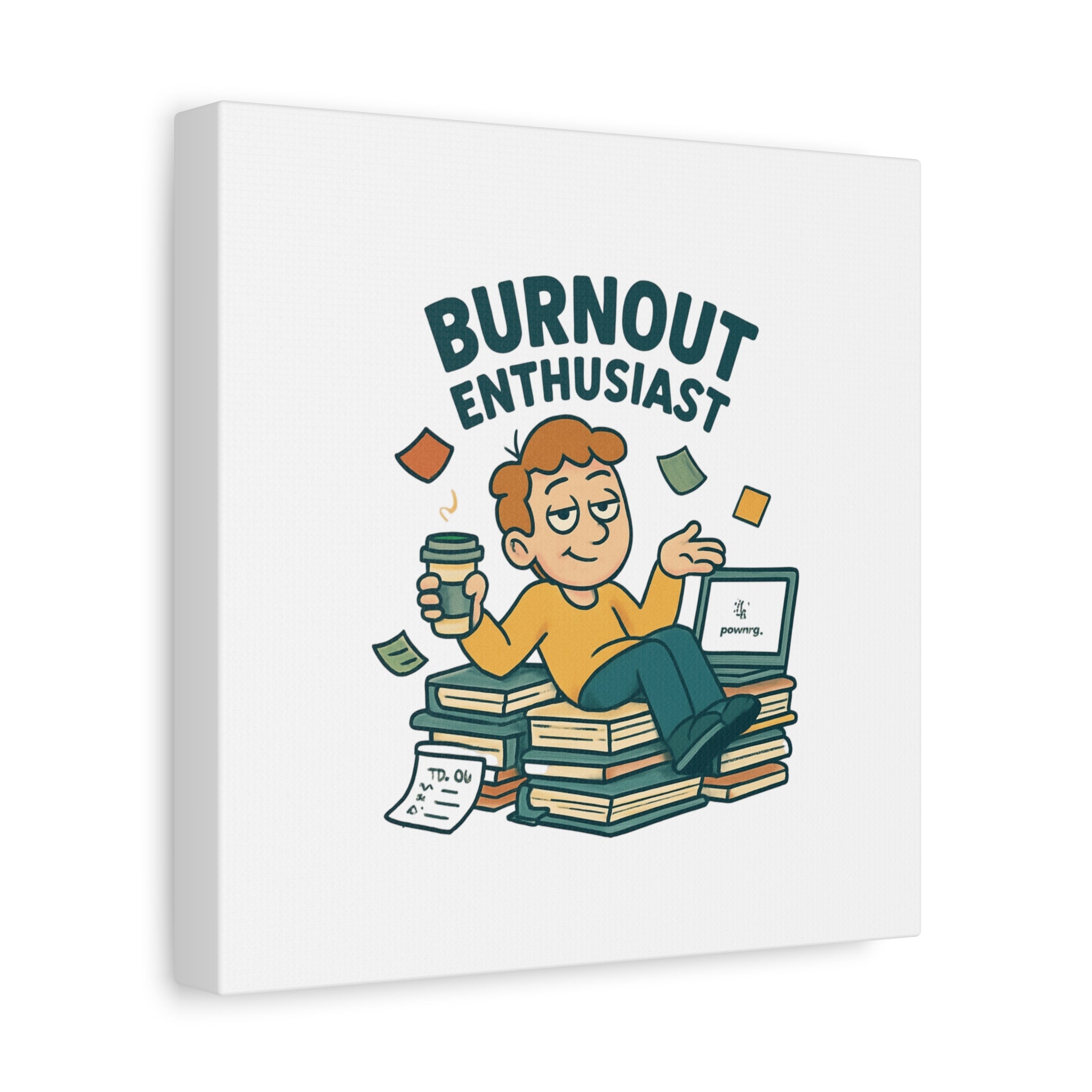 Burnout Enthusiast Canvas Print — Funny Office Wall Art for Overworked Professionals