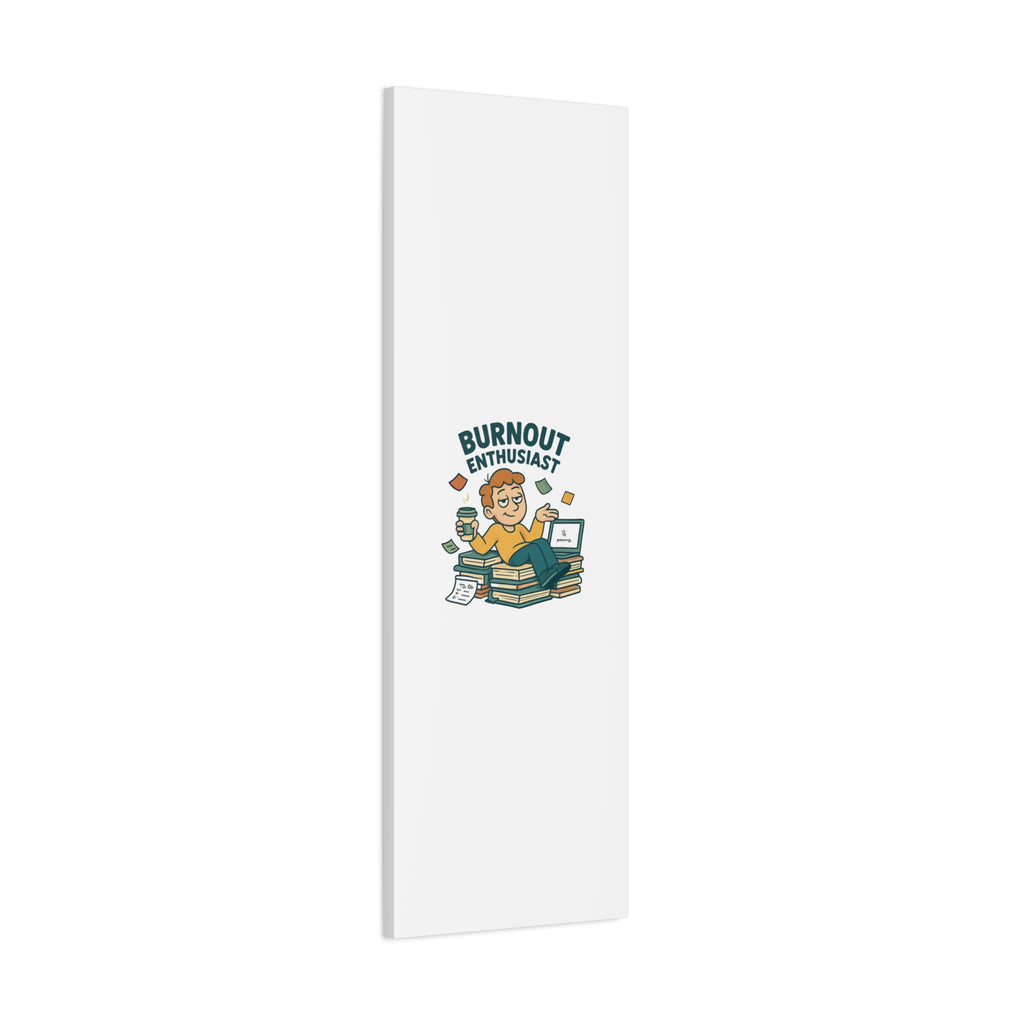 Burnout Enthusiast Canvas Print — Funny Office Wall Art for Overworked Professionals