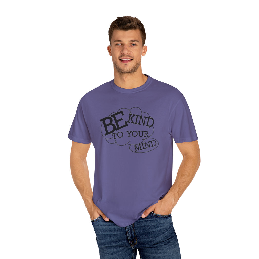 Be Kind to Your Mind T-Shirt — Mental Health Awareness Graphic Tee