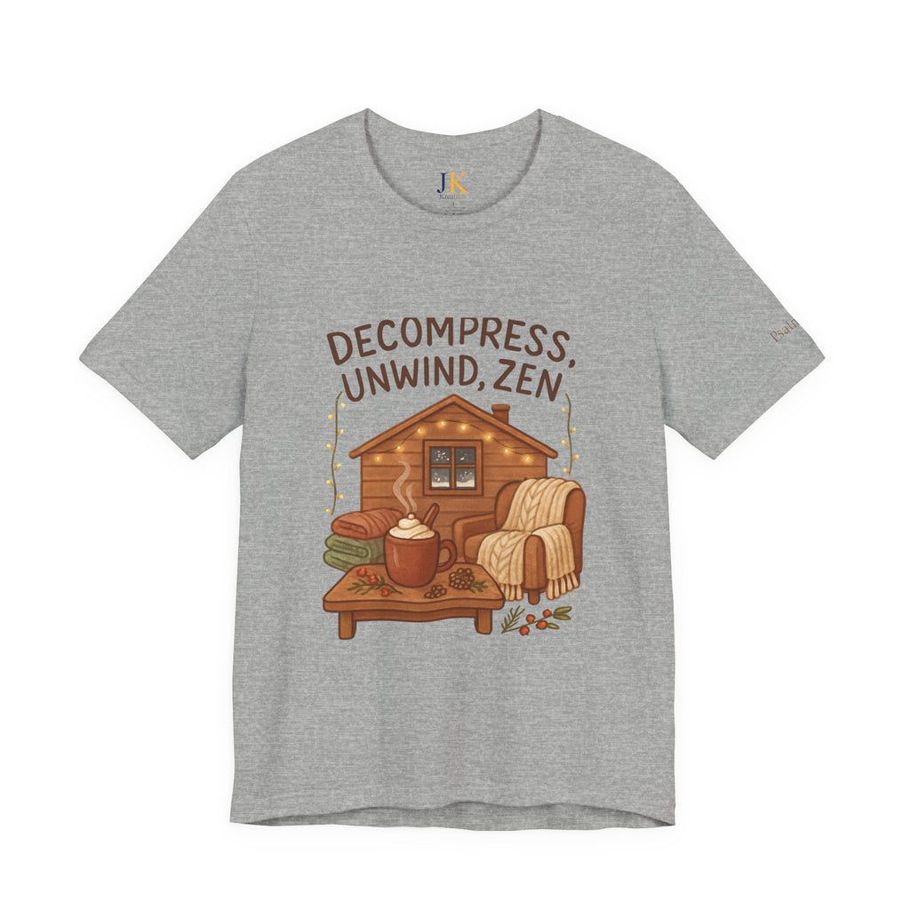 Decompress Unwind Zen T-Shirt — Cozy Cabin Relaxation Tee