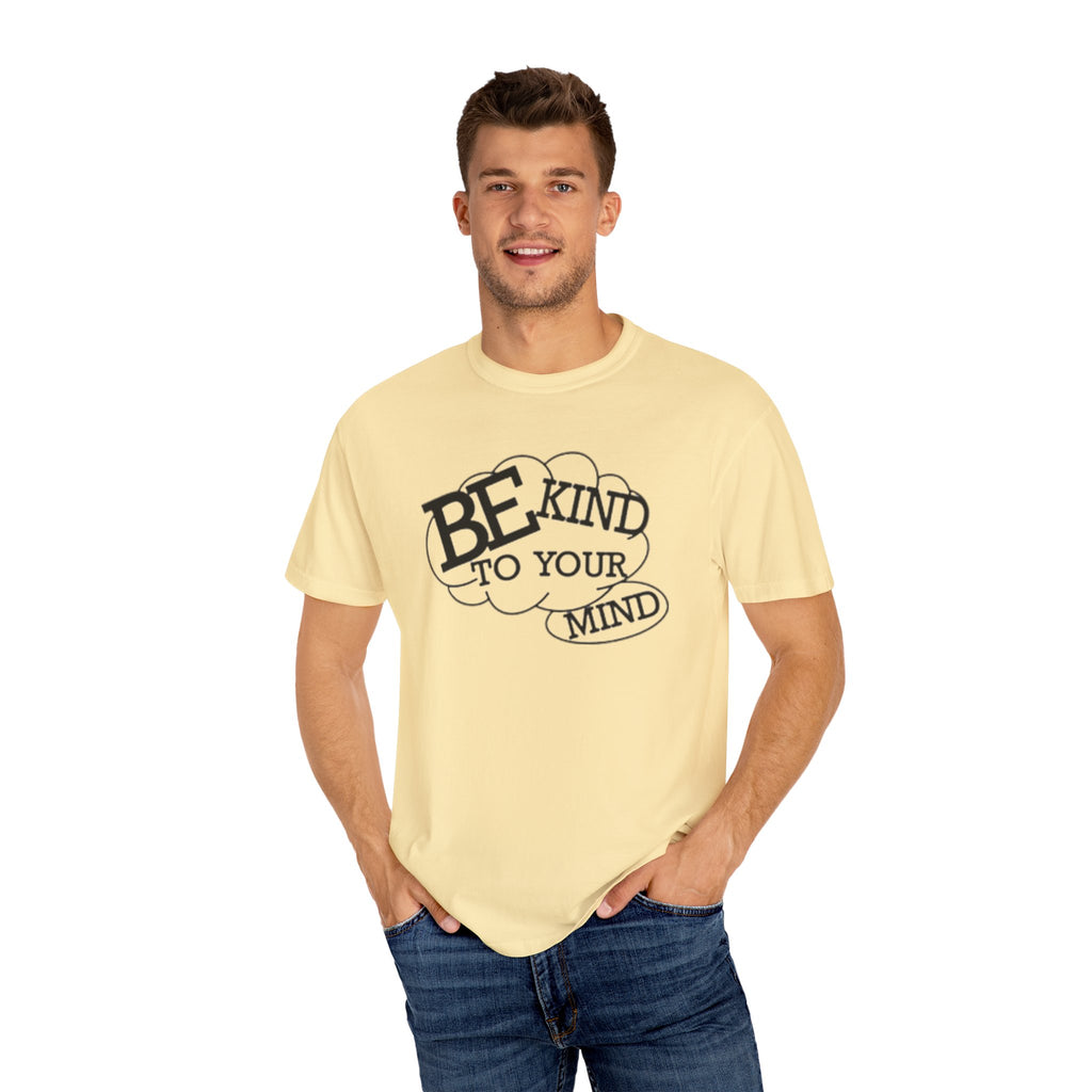 Be Kind to Your Mind T-Shirt — Mental Health Awareness Graphic Tee