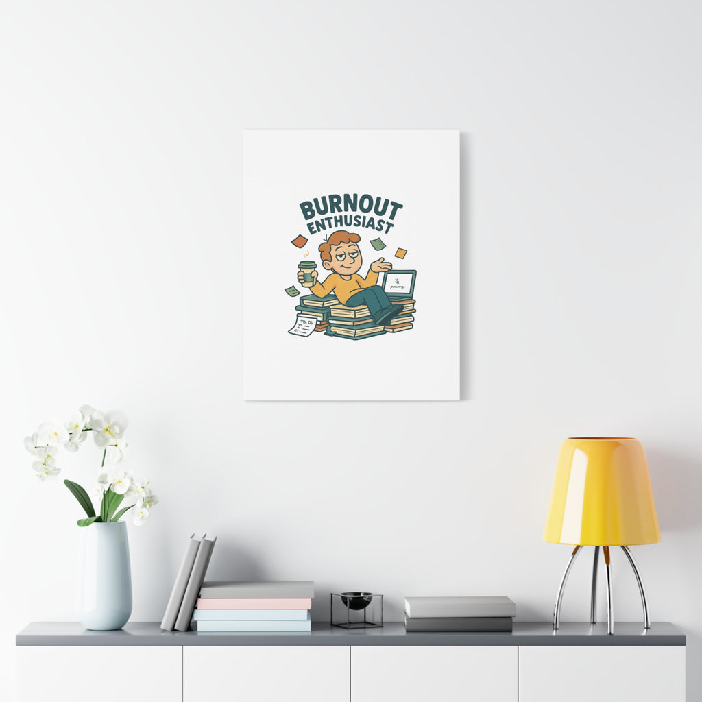 Burnout Enthusiast Canvas Print — Funny Office Wall Art for Overworked Professionals