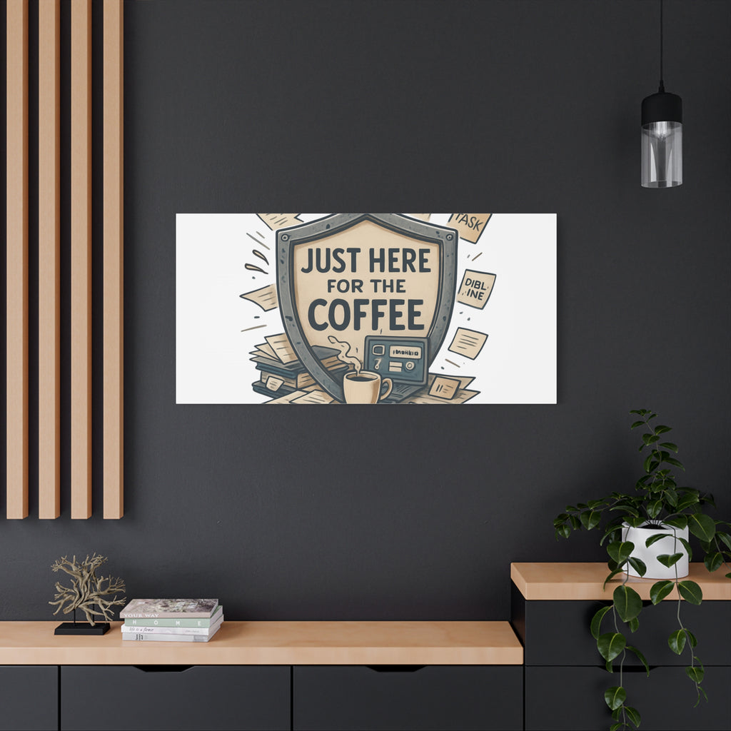 Just Here for the Coffee Canvas Wall Art — Funny Office Coffee Decor