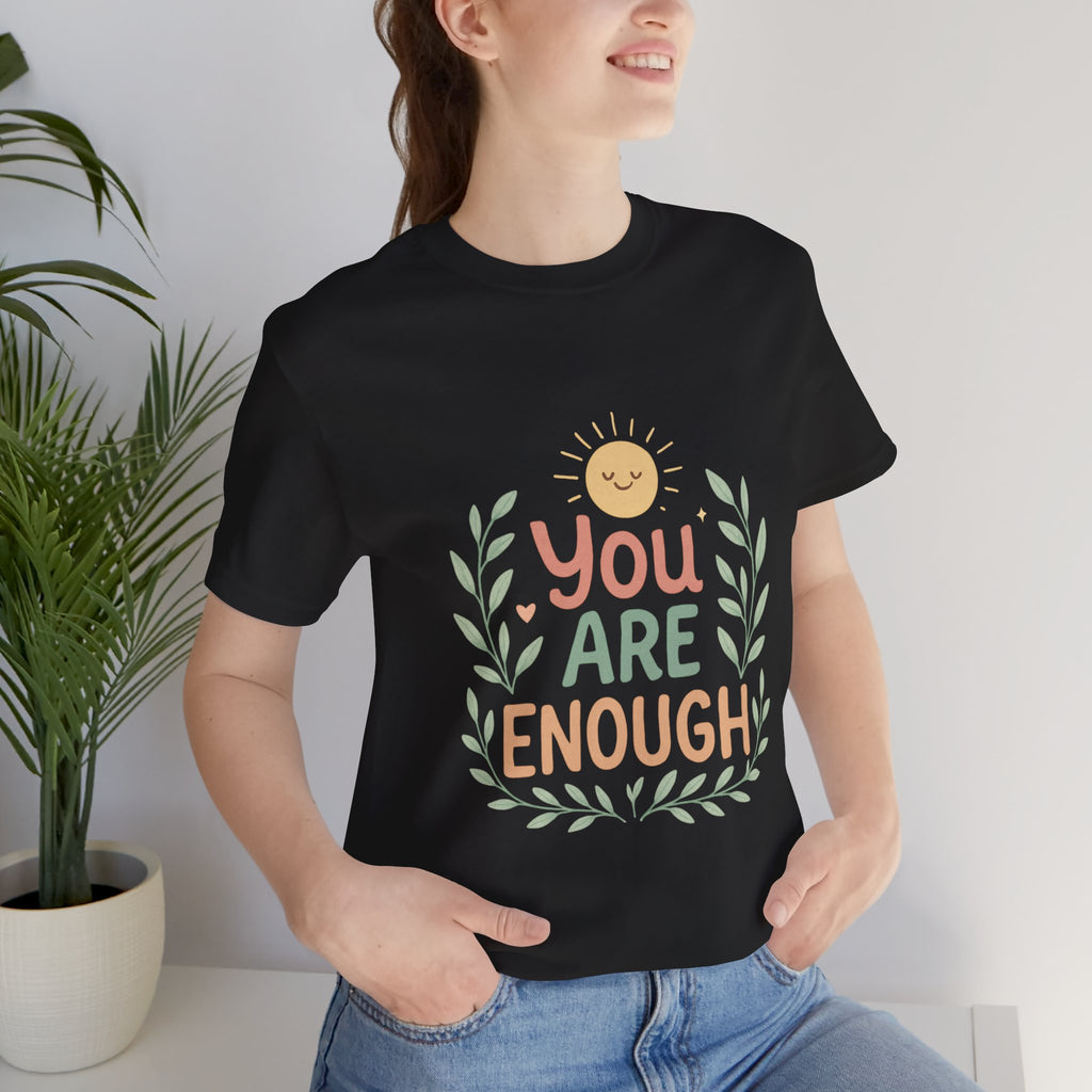 You Are Enough T‑Shirt — Positive Affirmation Tee
