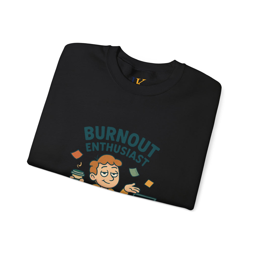Burnout Enthusiast Sweatshirt — Funny Work Stress Crewneck