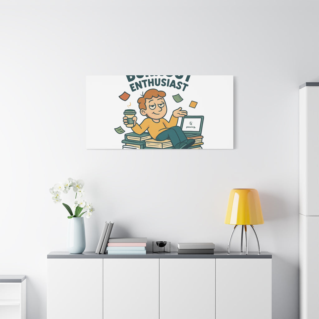 Burnout Enthusiast Canvas Print — Funny Office Wall Art for Overworked Professionals