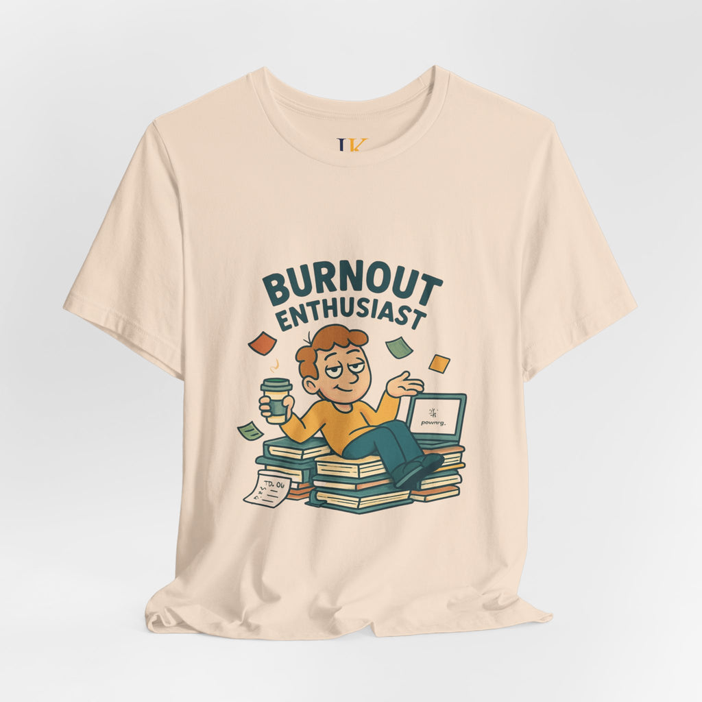 Burnout Enthusiast T-Shirt — Funny Work Stress Graphic Tee