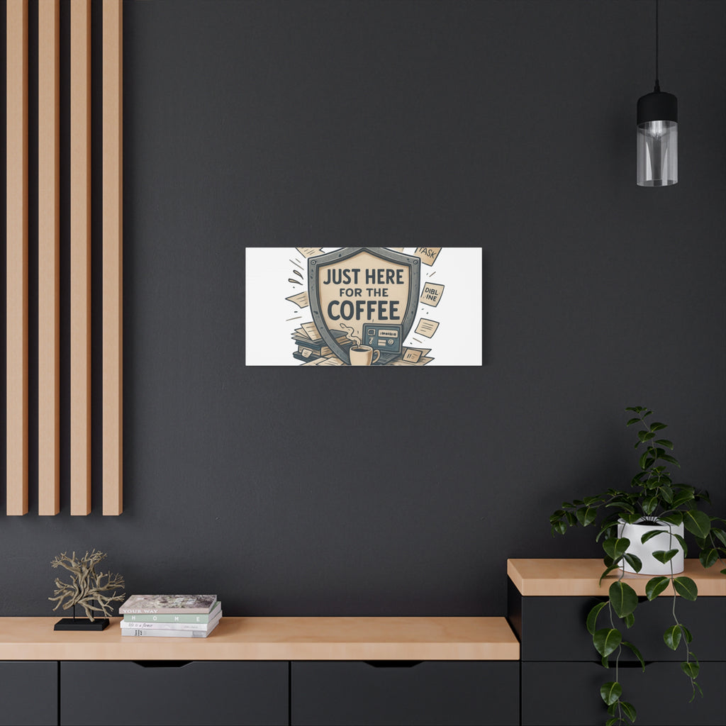Just Here for the Coffee Canvas Wall Art — Funny Office Coffee Decor