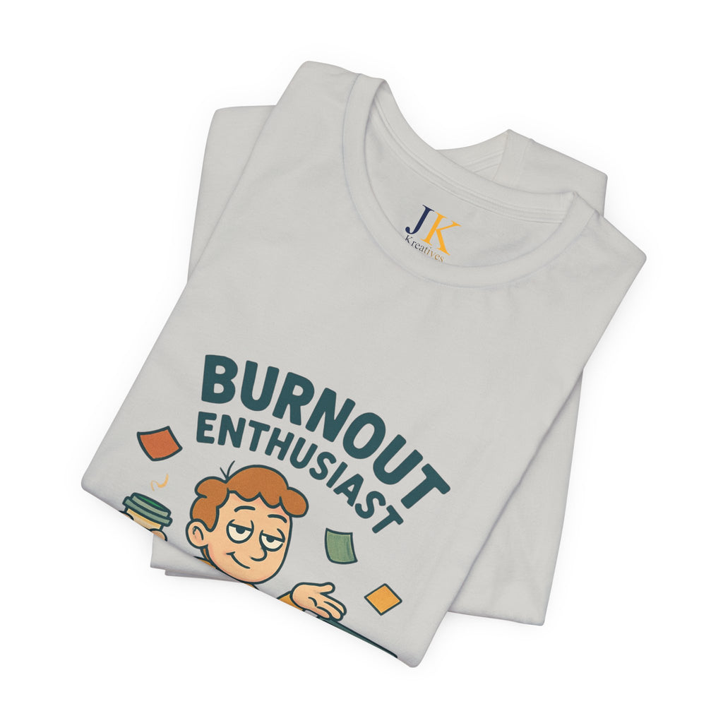 Burnout Enthusiast T-Shirt — Funny Work Stress Graphic Tee