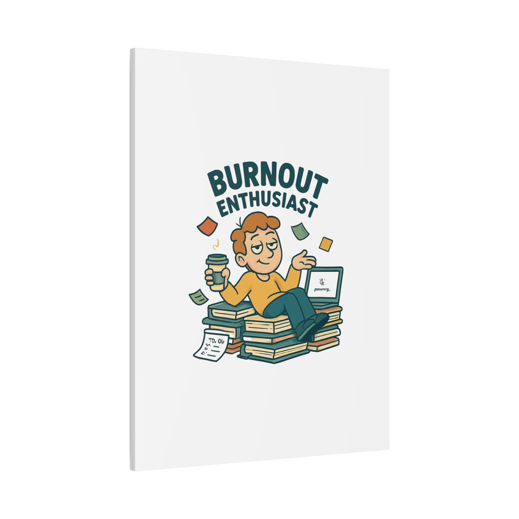 Burnout Enthusiast Canvas Print — Funny Office Wall Art for Overworked Professionals
