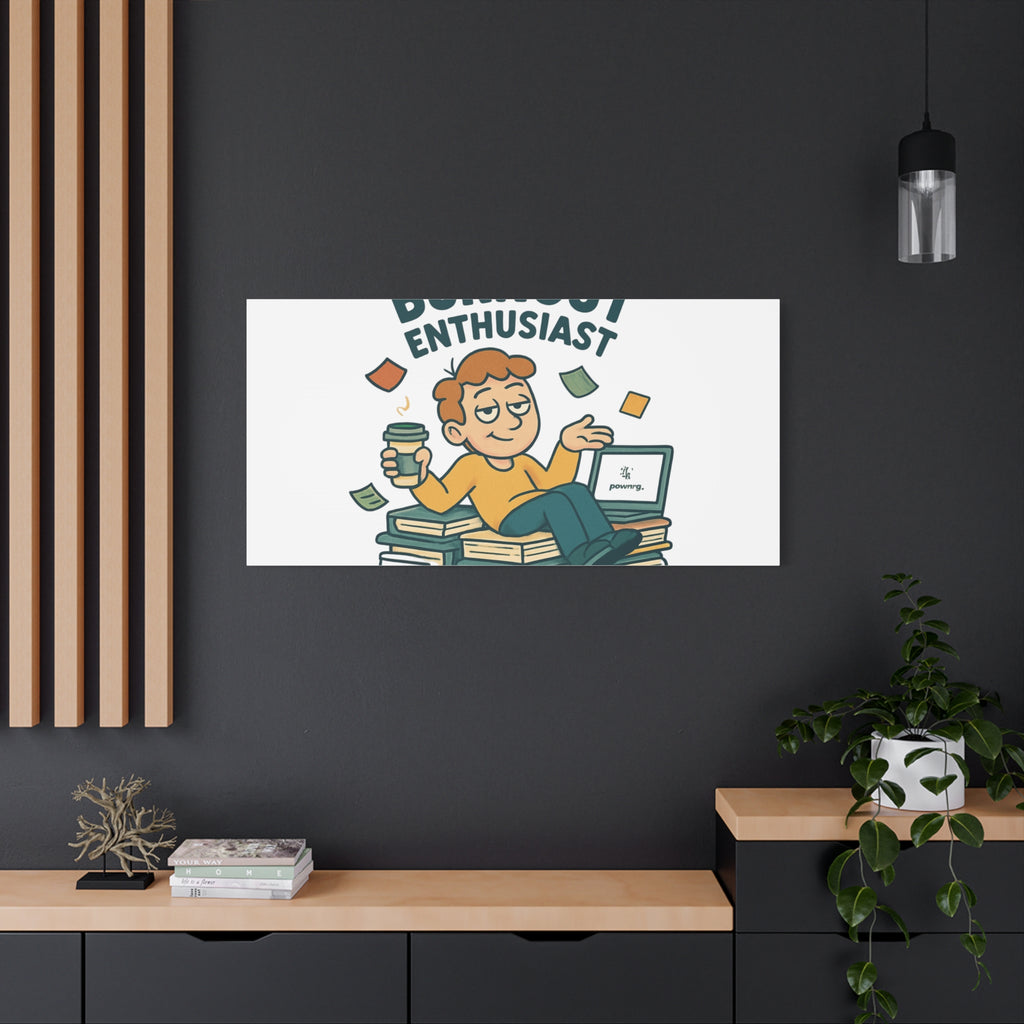 Burnout Enthusiast Canvas Print — Funny Office Wall Art for Overworked Professionals