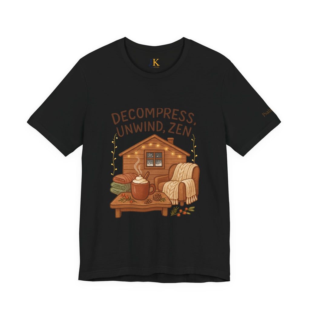 Decompress Unwind Zen T-Shirt — Cozy Cabin Relaxation Tee