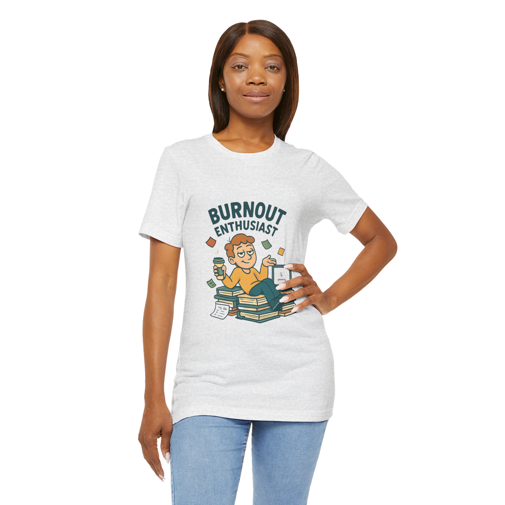 Burnout Enthusiast T-Shirt — Funny Work Stress Graphic Tee